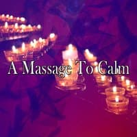 A Massage To Calm