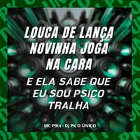 Louca de Lança Novinha Joga na Cara e Ela Sabe Que Eu Sou Psico Tralha