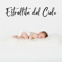 Estrellita del Cielo: Canciones de Cuna