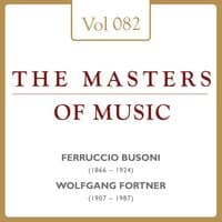 Ferruccio Busoni & Wolfgang Fortner: Masters of Music, Vol. 82