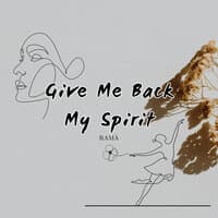 Give Me Back My Spirit