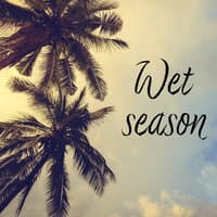 Wet Season