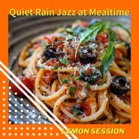 Quiet Rain Jazz at Mealtime