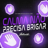 Calma Não Precisa Brigar