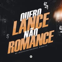 Quero Lance Não Romance