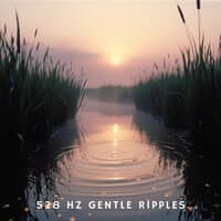 528 Hz Gentle Ripples