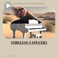 Timeless Tapestry: Jazz Piano Ballads through the Ages