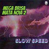 Mega Brisa Mata Noia 2 (Slow Speed)