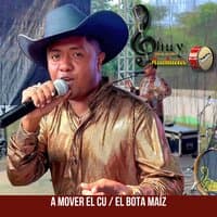 A Mover el Cu / El Bota Maíz