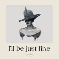 I'll Be Just Fine