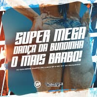 Super Mega - Dança Da Bundinha - O Mais Brabo!