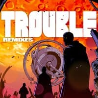 Trouble