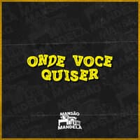 Onde Voce Quiser