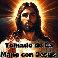 Tomado de la Mano Con Jesús