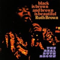 Black Is Brown and Brown Is Beautiful / The Real Ruth Brown