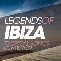 Legends of Ibiza Tropical Songs Compilation