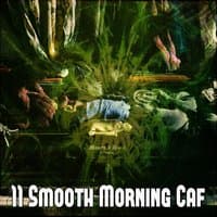 11 Smooth Morning Café