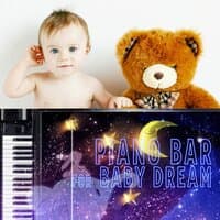 Piano Bar for Baby Dream – Piano Lullaby, Sleepy Baby, Calmness, Good Sleep, Harmony, Starry Night, Easy Listening, Tranquil Dreams