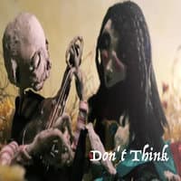 Don't Think