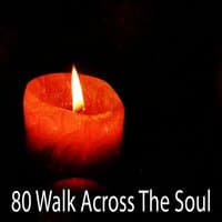 80 Walk Across The Soul