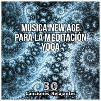 New Age para la Meditación Yoga - 30 Canciones Relajantes y Música de Ambiente para Serenidad, Ruido Blanco Musica de la Naturaleza