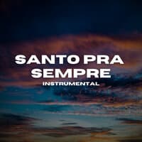 Santo pra Sempre - Instrumental