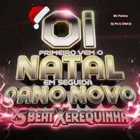 Oi Primeiro Vem o Natal Em Seguida o Ano Novo Vs Beat Xerequinha