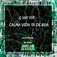 É Vuk Vuk - Calma Vida Tá de Boa