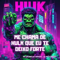 Me Chama de Hulk Que Eu Te Deixo Forte