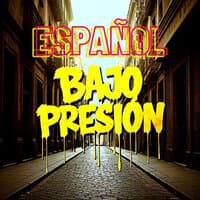 Español Bajo Presión