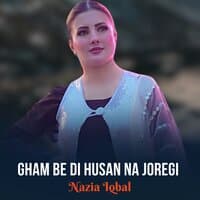 Gham Be Di Husan Na Joregi