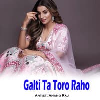 Galti Ta Toro Raho