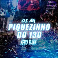 Oi Ah Piquezinho do 130 Afro Funk