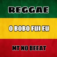 Reggae o Bobo Fui Eu