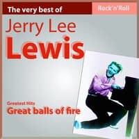 The Very Best of Jerry Lee Lewis: Great Balls of Fire