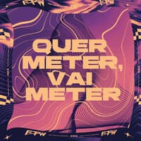 Quer Meter, Vai Meter