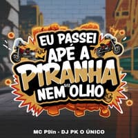 Eu Passei Apé a Piranha Nem Me Olho