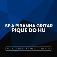 Se a Piranha Gritar Pique do Hu