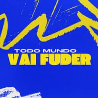 Todo Mundo Vai Fuder