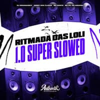 Ritmada das Loli 1.0 (Super Slowed)