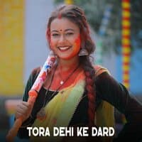 Tora Dehi ke Dard