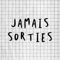 Jamais sorties