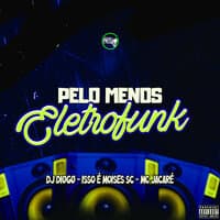 Pelo Menos (Eletrofunk)