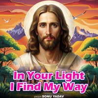 In Your Light I Find My Way