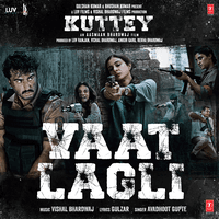 Vaat Lagli (From "Kuttey")