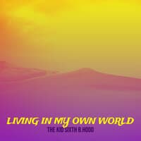 Living in My Own World