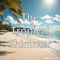 The Tropical Shimmer