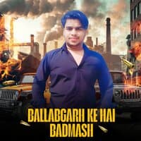 Ballabgard Ke Hai Badmash