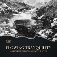 Flowing Tranquility: 432 Hz Tibetan Bowls Along the River