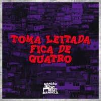 Toma Leitada Fica de Quatro